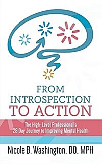 From Introspection to Action: The High-Level Professionals 28 Day Journey to Improving Mental Health (Paperback)