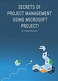 Secrets of Project Management Using Microsoft Project! (Paperback)