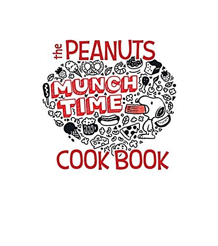 The Peanuts Family Cookbook: Delicious Dishes for Kids to Make with Their Favorite Grown-Ups (Hardcover)