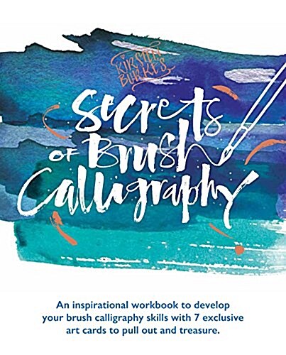Secrets of Brush Calligraphy: An Inspirational Workbook to Develop Your Brush Calligraphy Skills with 7 Exclusive Art Cards to Pull Out and Treasure (Paperback)