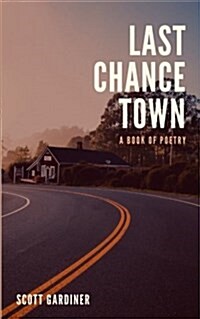 Last Chance Town: A Book of Poetry (Paperback)