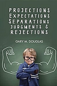 Projections, Expectations, Separations, Judgments & Rejections (Paperback)