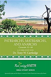 Patriarchs, Matriarchs, and Anarchs: Genesis 12-50 (Paperback)