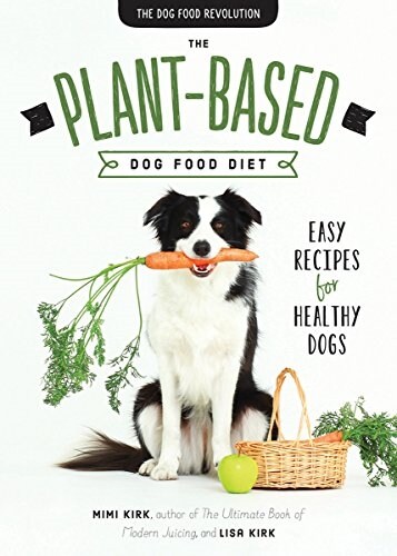 The Plant-Based Dog Food Revolution: With 50 Recipes (Paperback)