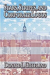 Stars, Stripes and Corporate Logos (Paperback, First Printing)