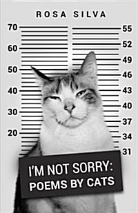 Im Not Sorry: Poems by Cats (Paperback)