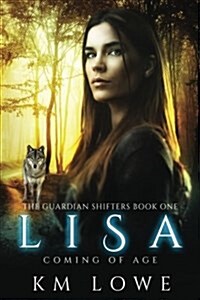 Lisa - Coming of Age (Book 1 of the Guardian Shifters): Coming of Age (Paperback)