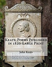 Keats: Poems Published in 1820: Large Print (Paperback)