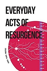 Everyday Acts of Resurgence: People, Places, Practices (Paperback)