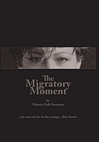 The Migratory Moment: Everything, Anything - Nothing at All... (Hardcover)