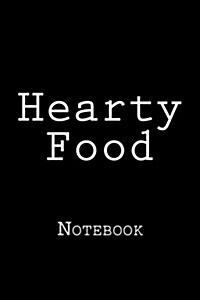 Hearty Food: Notebook, 150 Lined Pages, Softcover, 6 X 9 (Paperback)