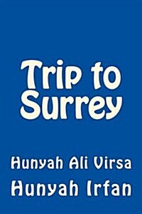 Trip to Surrey: Hunyah Ali Virsa (Paperback)
