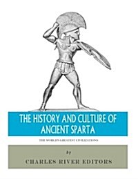 The Worlds Greatest Civilizations: The History and Culture of Ancient Sparta (Paperback)