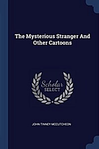 The Mysterious Stranger and Other Cartoons (Paperback)