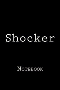 Shocker: Notebook, 150 Lined Pages, Softcover, 6 X 9 (Paperback)