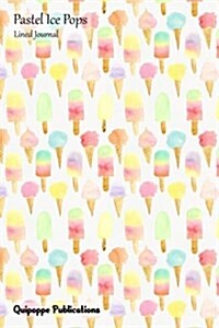 Pastel Ice Pops Lined Journal: Medium Lined Journaling Notebook, Pastel Ice Pops Ice Cream for Everybody Pattern Cover, 6x9, 130 Pages (Paperback)