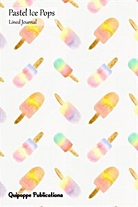 Pastel Ice Pops Lined Journal: Medium Lined Journaling Notebook, Pastel Ice Pops Multicolor Ice Pops Pattern Cover, 6x9, 130 Pages (Paperback)