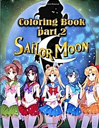 Sailor Moon Coloring Book: Part 2, This Amazing Coloring Book Will Make Your Kids Happier and Give Them Joy(ages 4-9) (Paperback)