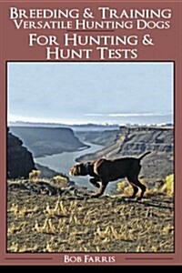 Breeding & Training Versatile Hunting Dogs (Paperback)