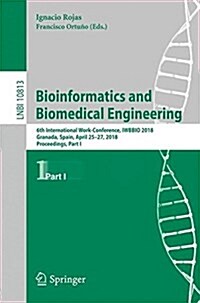 Bioinformatics and Biomedical Engineering: 6th International Work-Conference, Iwbbio 2018, Granada, Spain, April 25-27, 2018, Proceedings, Part I (Paperback, 2018)