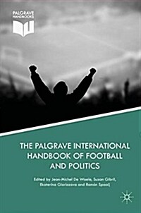 The Palgrave International Handbook of Football and Politics (Hardcover, 2018)