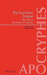 The Ever-New Tongue - In Tenga Bithnua: The Text in the Book of Lismore (Paperback)