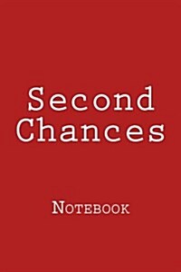 Second Chances: Notebook, 150 Lined Pages, Softcover, 6 X 9 (Paperback)