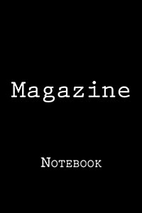 Magazine: Notebook, 150 Lined Pages, Softcover, 6 X 9 (Paperback)