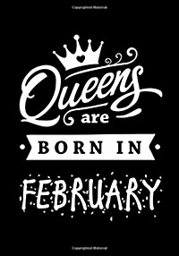 Queens Are Born in February: Journal Gift for Women, Diary, Beautifully Lined Pages Notebook, Keepsake, Memory Book Birthday Present for Her (Paperback)