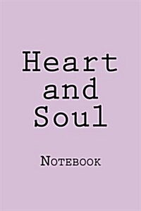 Heart and Soul: Notebook, 150 Lined Pages, Softcover, 6 X 9 (Paperback)