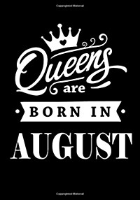Queens Are Born in August: Journal Gift for Women, Diary, Beautifully Lined Pages Notebook, Keepsake, Memory Book Birthday Present for Her (Paperback)