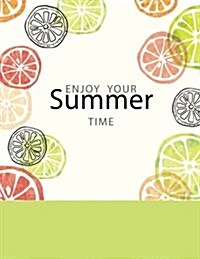 Enjoy Your Summer Time: Composition Notebook, School Colledge Ruled Notebooks, Workbook Journal, 8.5 X 11, 120 Pages (Paperback)
