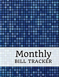 Monthly Bill Tracker: With Calendar 2018-2019 Weekly Planner, Bill Planning, Financial Planning Journal Expense Tracker Bill Organizer Noteb (Paperback)