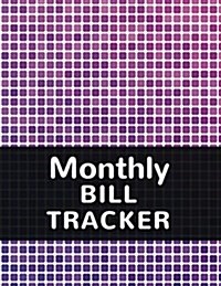 Monthly Bill Tracker: With Calendar 2018-2019 Weekly Planner, Bill Planning, Financial Planning Journal Expense Tracker Bill Organizer Noteb (Paperback)