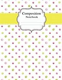 Composition Notebook: School Colledge Ruled Notebooks, Colorful Spring Dot Watercolor, Workbook Journal, 8.5 X 11, 120 Pages (Paperback)