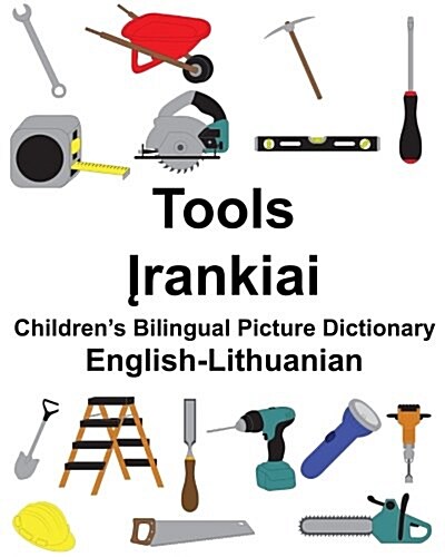 English-Lithuanian Tools Childrens Bilingual Picture Dictionary (Paperback)