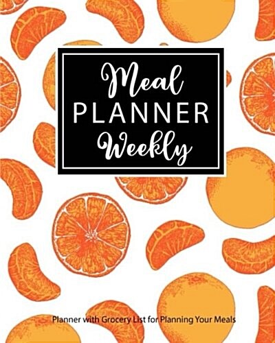 Weekly Meal Planner: 54 Week Food Planner / Diary with Grocery List for Planning Your Meals, Tracking, Budgeting, Meal Prep and Planning (W (Paperback)