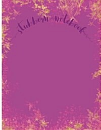 Stubborn Notebook: Notebook for All ( Great Journal, Amazing Composition Book ) Large 8.5 X 11 Inches, 110 Pages (Paperback)