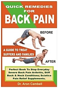 Quick Remedies for Back Pain: A Guide to Treat Suffers and Families (Paperback)