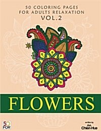 Flowers 50 Coloring Pages for Adults Relaxation Vol.2 (Paperback)