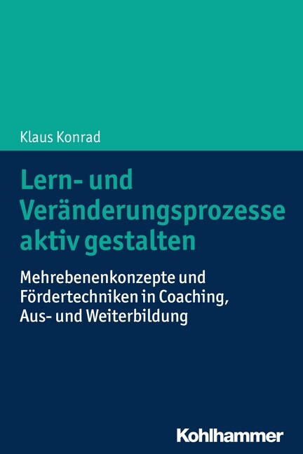 Lern- Und Veranderungsprozesse Aktiv Gestalten: Mehrebenenkonzepte Und Fordertechniken in Coaching, Aus- Und Weiterbildung (Paperback)