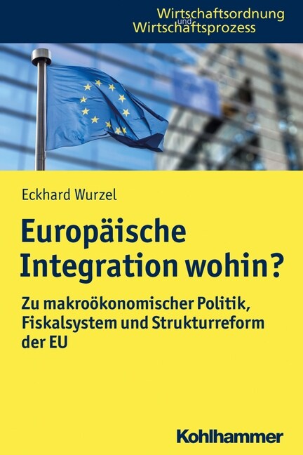 Europaische Integration Wohin?: Zu Wirtschafts-, Finanz- Und Geldpolitik Sowie Reformen Der Eu (Paperback)