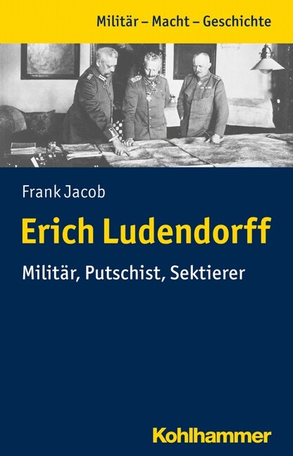 Erich Ludendorff: Militar, Putschist, Sektierer (Paperback)