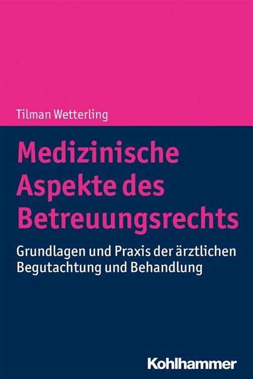 Medizinische Aspekte Des Betreuungsrechts: Grundlagen Und Praxis Der Arztlichen Begutachtung Und Behandlung (Paperback)