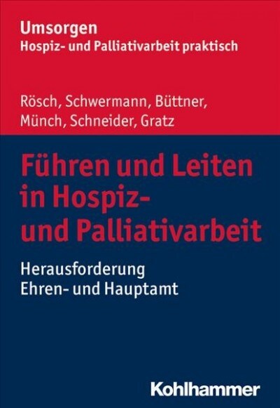 Fuhren Und Leiten in Hospiz- Und Palliativarbeit: Herausforderung Ehren- Und Hauptamt (Paperback)