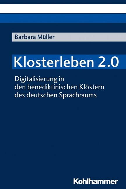 Klosterleben 2.0: Digitalisierung in Den Benediktinischen Klostern Des Deutschen Sprachraums (Paperback)