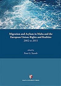 Migration and Asylum in Malta and the European Union: Rights and Realities 2002-2011 (Paperback)