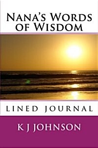 Nanas Words of Wisdom: 6x9 Lined Journal (Paperback)