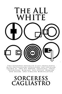 The All White: Two Expanded Advanced Class Transcripts with Instillations Discussing the Location Known as the All White, Thoughts, I (Paperback)
