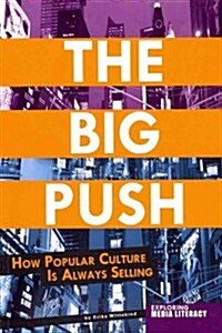 The Big Push: How Popular Culture Is Always Selling (Paperback)